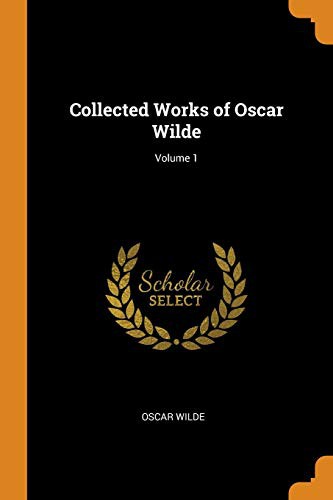 Collected Works of Oscar Wilde; Volume 1