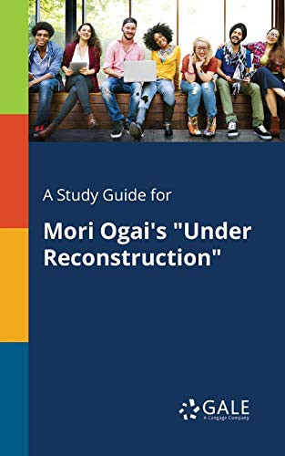 A Study Guide for Mori Ogai's "Under Reconstruction"
