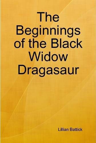 The Beginnings of the Black Widow Dragasaur