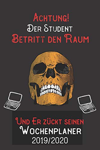 Achtung Der Student Betritt den Raum und er zückt seinen Wochenplaner 2019/2020 : DIN A5 Kalender / Terminplaner / Wochenplaner 2019 / 2020 18 Monate