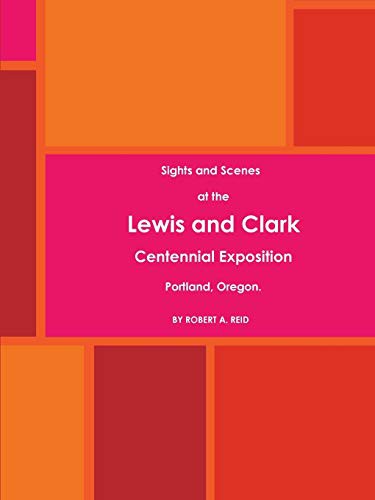 Sights and Scenes at the Lewis and Clark Centennial Exposition, Portland, Oregon.