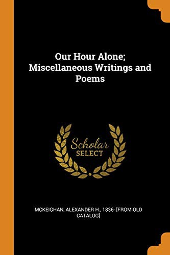 Our Hour Alone; Miscellaneous Writings and Poems