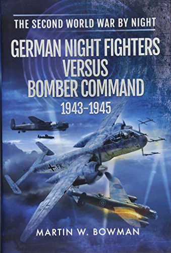 German Night Fighters Versus Bomber Command, 1943-1945