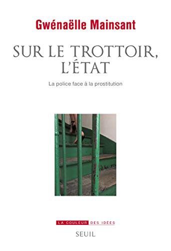 Sur le trottoir, l'État. La police face à la prostitution