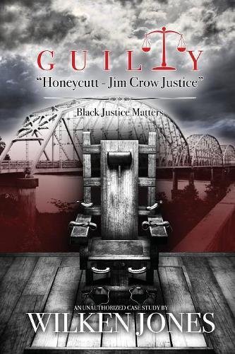 GUILTY "Honeycutt - Jim Crow Justice"