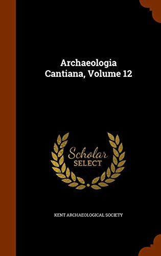 Archaeologia Cantiana, Volume 12