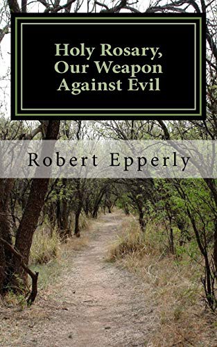 Holy Rosary, Our Weapon Against Evil