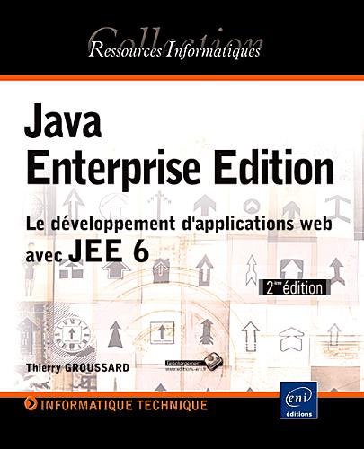Java Enterprise Edition - Le développement d'applications web avec JEE 6 [2ième édition]