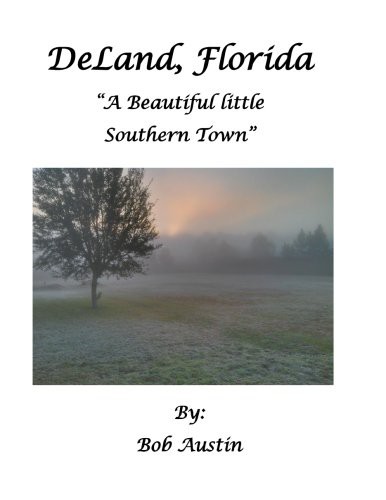 DeLand, Florida "A Beautiful little Southern Town"
