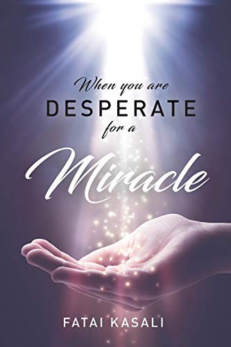 When You Are Desperate For A Miracle