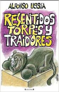 Resentidos, torpes y traidores
