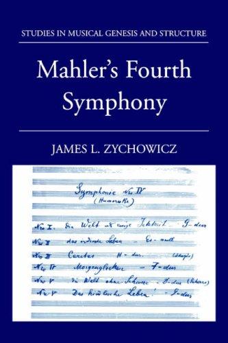 Mahler's Fourth Symphony (Studies in Musical Genesis, Structure, and Interpretation)