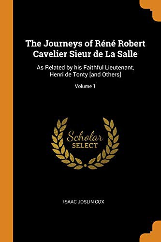 The Journeys of Réné Robert Cavelier Sieur de La Salle