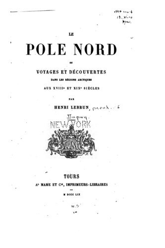 Le pole nord, ou, Voyages et découvertes dans les régions arctiques aux XVIIIe et XIXe siècles