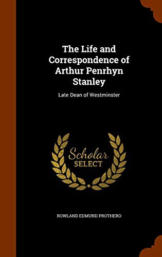The Life and Correspondence of Arthur Penrhyn Stanley