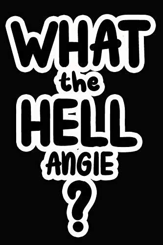 What the Hell Angie?