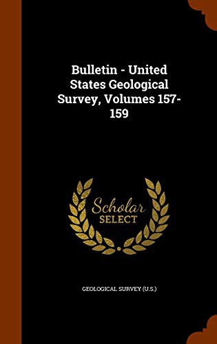 Bulletin - United States Geological Survey, Volumes 157-159