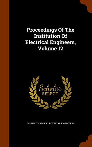 Proceedings Of The Institution Of Electrical Engineers, Volume 12