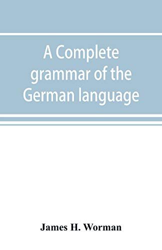 A complete grammar of the German language