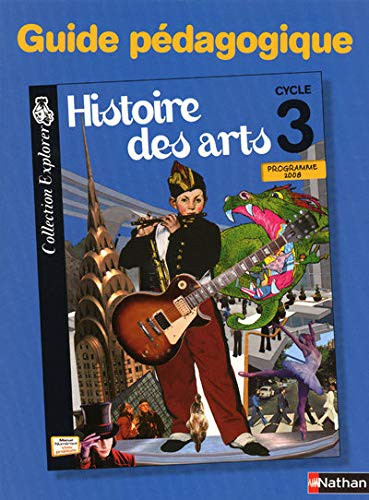 Histoire des arts - guide pédagogique - Cycle 3