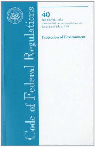 Code of Federal Regulations, Title 40, Protection of Environment, Pt. 60, Section 60.1 to End of Pt. 60, Revised as of July 1, 2010