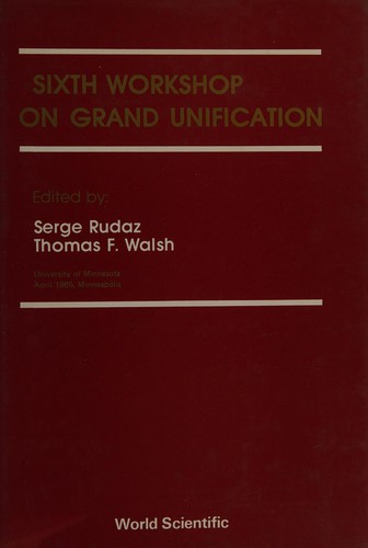 Sixth Workshop on Grand Unification