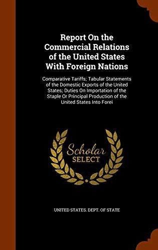 Report On the Commercial Relations of the United States With Foreign Nations