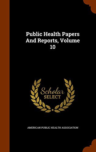 Public Health Papers And Reports, Volume 10