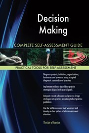 Decision-Making Complete Self-Assessment Guide