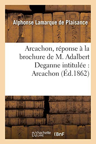 Arcachon, réponse à la brochure de M. Adalbert Deganne intitulée
