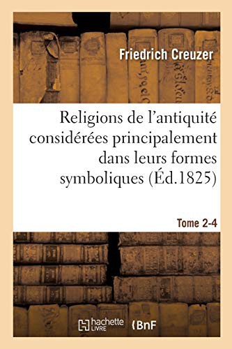 Religions de l'antiquité considérées principalement dans leurs formes symboliques Tome 2-4