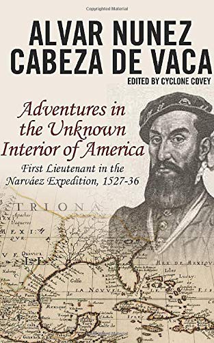 Cabeza de Vaca's Adventures in the Unknown Interior of America