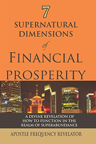 7 SUPERNATURAL DIMENSIONS OF FINANCIAL PROSPERITY