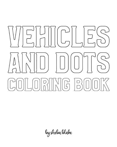 Vehicles and Dots Coloring Book for Children - Create Your Own Doodle Cover