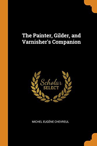 The Painter, Gilder, and Varnisher's Companion