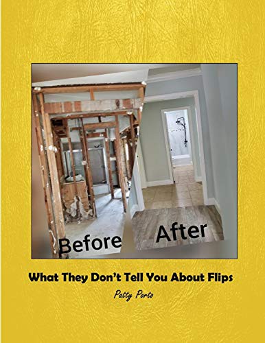 What They Don't Tell You About Flips by Patty Porto