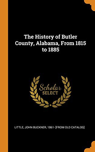 The History of Butler County, Alabama, From 1815 to 1885