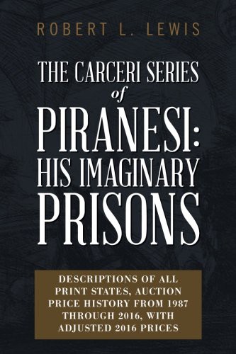 The Carceri Series of Piranesi : His Imaginary Prisons