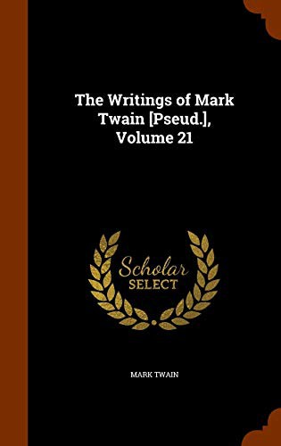 The Writings of Mark Twain [Pseud.], Volume 21