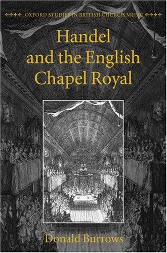 Handel and the English Chapel Royal (Oxford Studies in British Church Music)