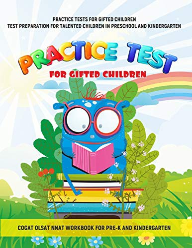 PRACTICE TESTS FOR GIFTED CHILDREN TEST PREPARATION FOR TALENTED CHILDREN IN PRESCHOOL AND KINDERGARTEN COGAT OLSAT NNAT WORKBOOK FOR PRE-K AND KINDERGARTEN