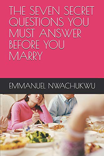 THE SEVEN SECRET QUESTIONS YOU MUST ANSWER BEFORE YOU MARRY