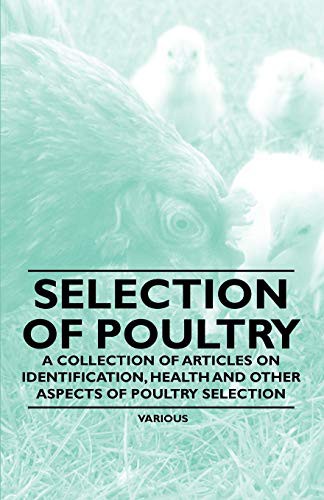 Selection of Poultry - A Collection of Articles on Identification, Health and Other Aspects of Poultry Selection