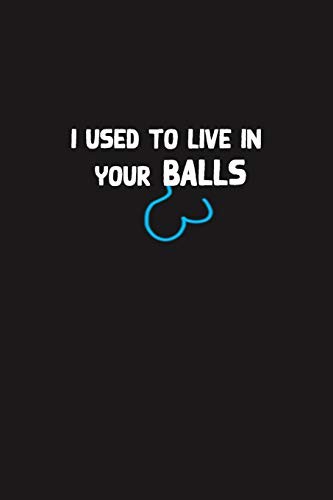 I Used To Live In Your Balls