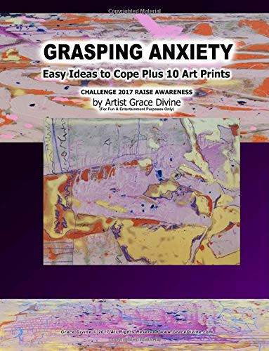 GRASPING ANXIETY Easy Ideas to Cope Plus 10 Art Prints CHALLENGE 2017 RAISE AWARENESS by Artist Grace Divine