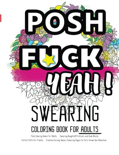 Posh Coloring Books For Adults : Swearing Naughty, Profanity and Rude Words : Perfect Gifts for Friends