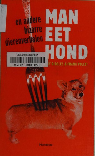 Man eet hond en andere bizarre dierenverhalen