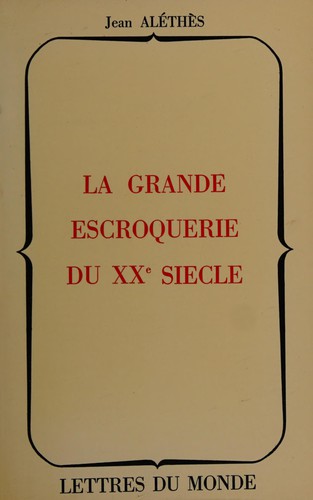 La Grande escroquerie du XXe siècle