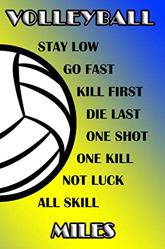 Volleyball Stay Low Go Fast Kill First Die Last One Shot One Kill Not Luck All Skill Miles