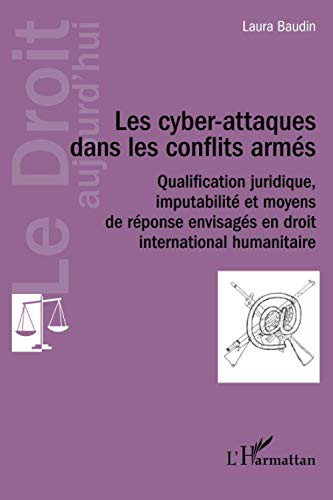 Les cyber-attaques dans les conflits armés